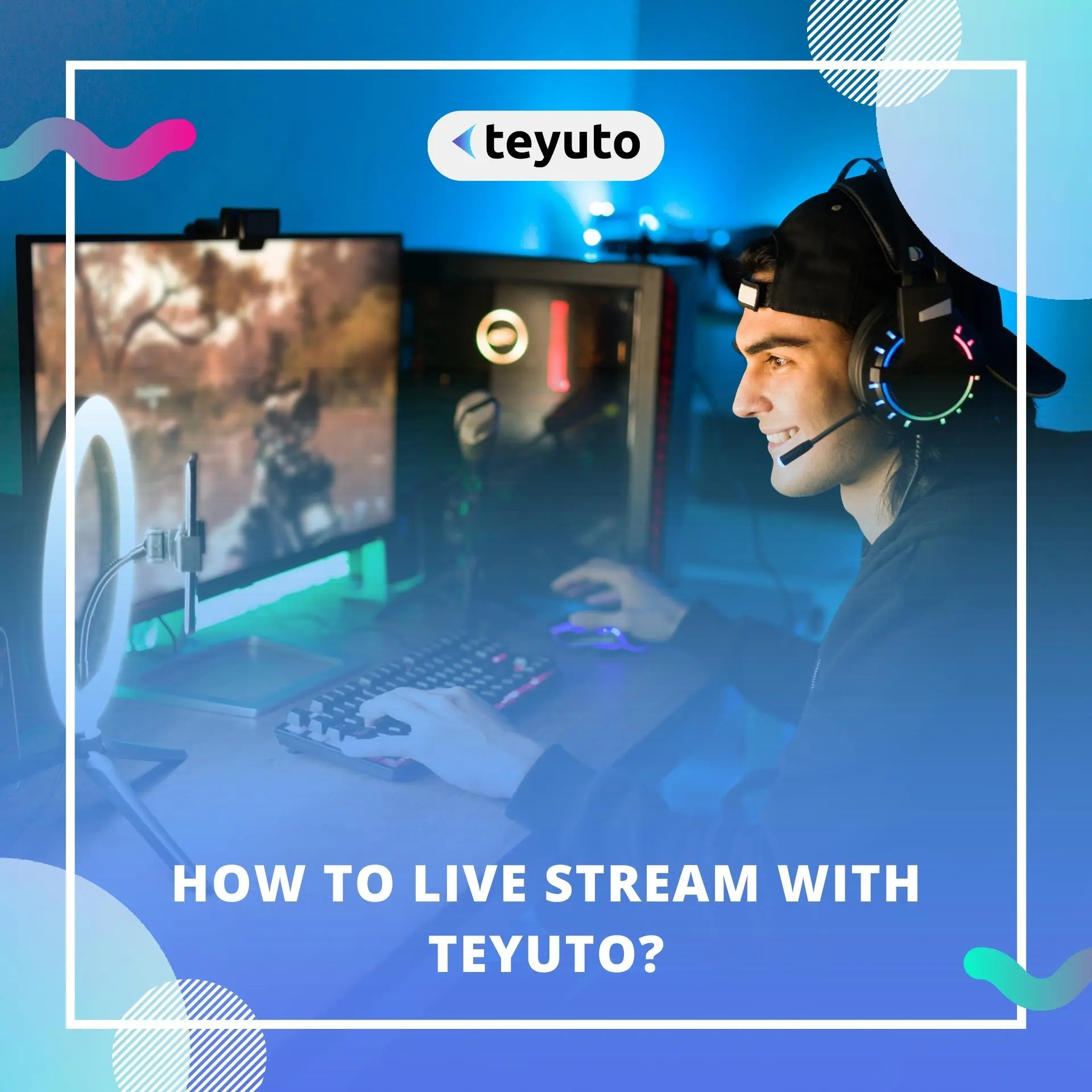 Live Streaming with Teyuto